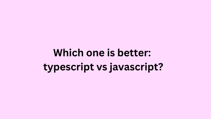 Which one is better typescript vs javascript