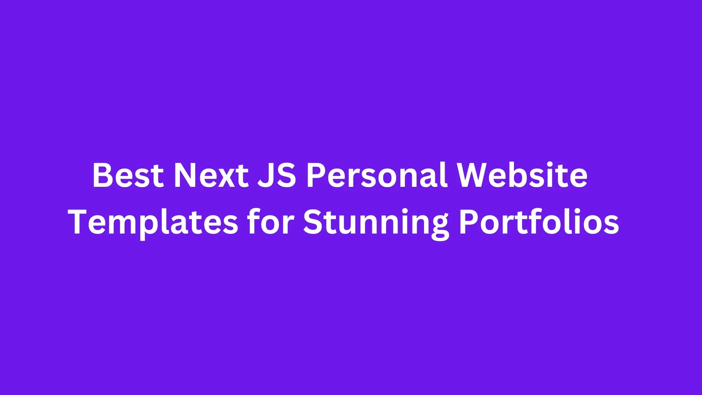 Best Next JS Personal Website Templates for Stunning Portfolios