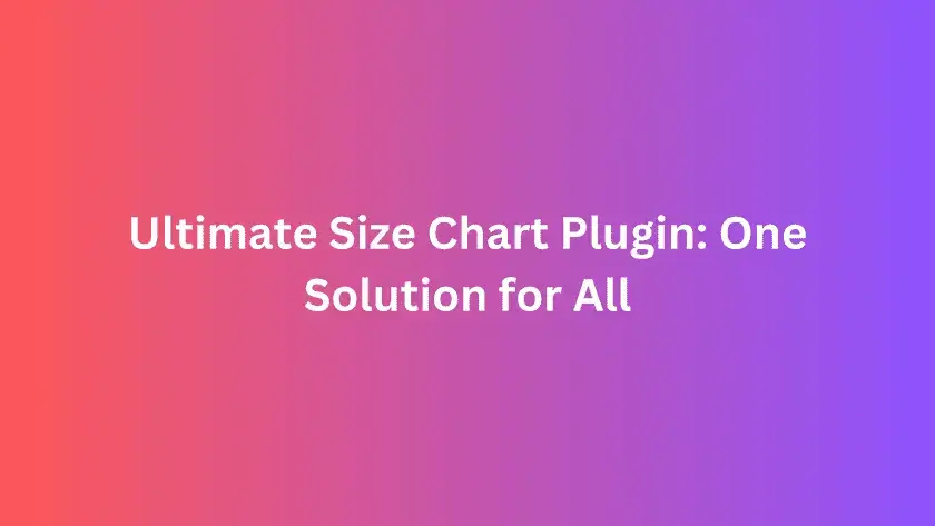 Ultimate Size Chart Plugin One Solution for All