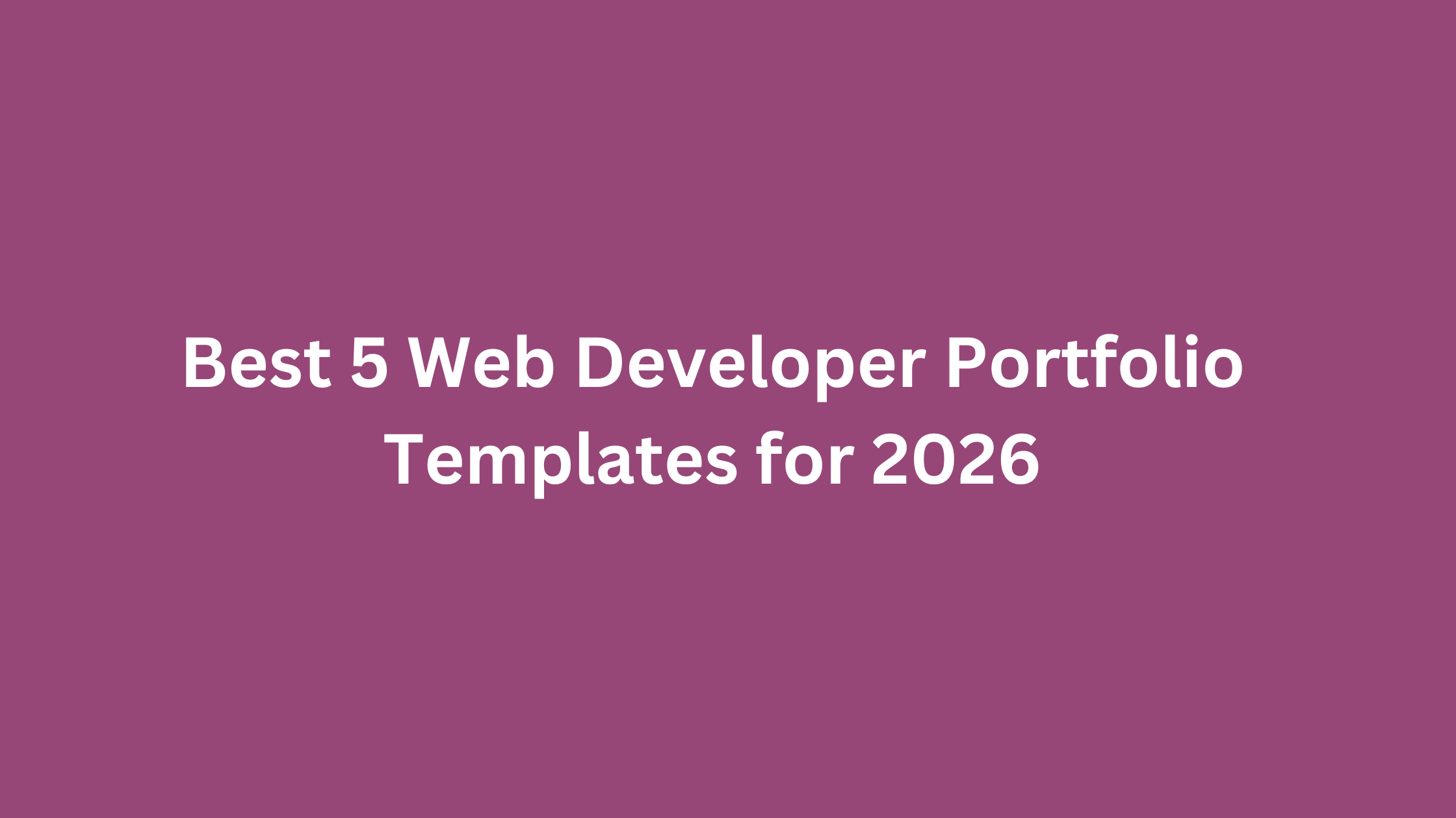 Best 5 Web Developer Portfolio Templates for 2026